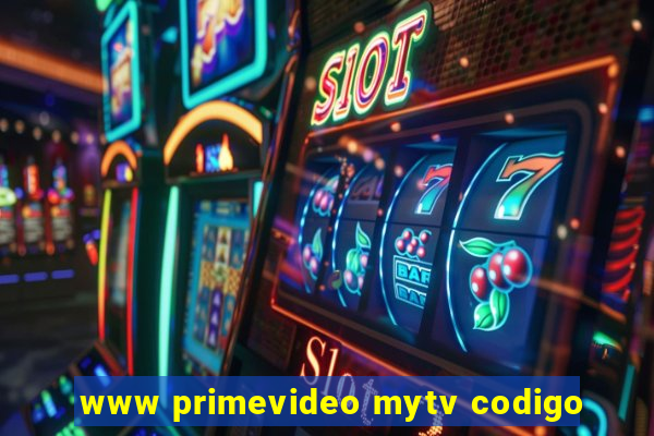 www primevideo mytv codigo